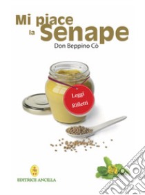 Mi piace la senape libro di Cò Beppino