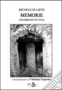 Memorie (frammenti di vita) libro di Di Lieto Michele