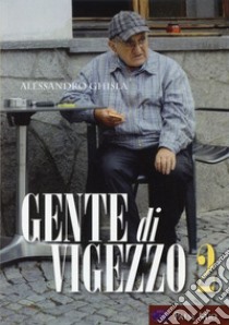 Gente di Vigezzo. Ediz. illustrata. Vol. 2 libro di Ghisla Alessandro