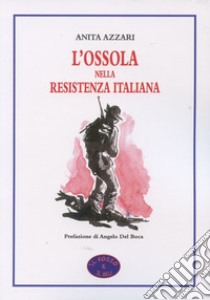 L'Ossola nella resistenza italiana libro di Azzari Anita