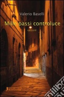 Mille passi controluce libro di Baselli Valerio