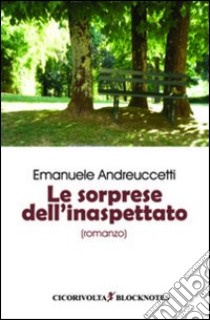 Le sorprese dell'inaspettato libro di Andreuccetti Emanuele