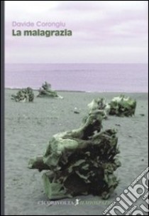 La malagrazia libro di Corongiu Davide