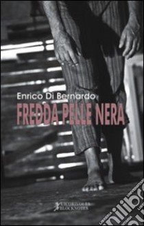 Fredda pelle nera libro di Di Bernardo Enrico