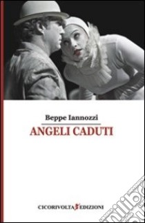 Angeli caduti libro di Iannozzi Giuseppe