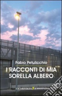 I racconti di mia sorella albero libro di Petulicchio Fabio