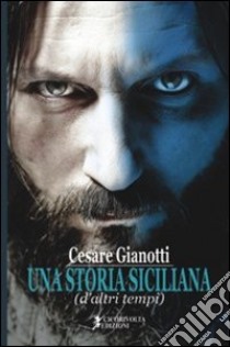 Una storia siciliana (d'altri tempi) libro di Gianotti Cesare