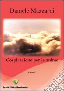 Cospirazione per le anime libro di Mazzardi Daniele