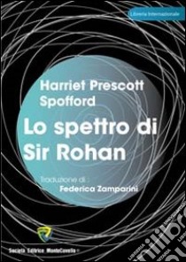 Lo spettro di sir Rohan libro di Prescott Spofford Harriet