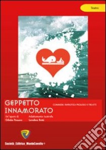 Geppetto innamorato. Commedia fantastica prologo e tre atti libro di Paesano Odette; Butti Loredana