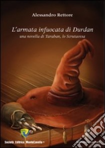 L'arma infuocata di Durdan. Una novella di Taraban, lo scrutaossa libro di Rettore Alessandro