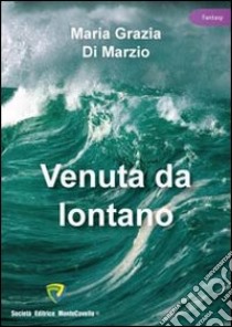 Venuta da lontano libro di Di Marzio Maria Grazia