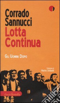 Lotta continua. Gli uomini dopo libro di Sannucci Corrado