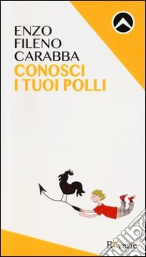 Conosci i tuoi polli libro di Carabba Enzo Fileno