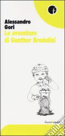 Le avventure di Gunther Brodolini libro di Gori Alessandro