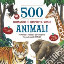 500 domande e risposte sugli animali libro