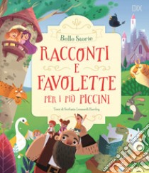 Racconti e favolette per i più piccini. Ediz. a colori libro