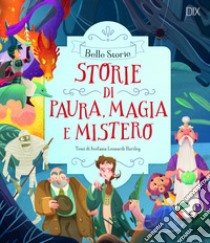 Storie di paura, magia e mistero. Ediz. a colori libro di Leonardi Hartley Stefania