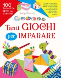 Tanti giochi per imparare. Ediz. illustrata libro di Painter Lucy