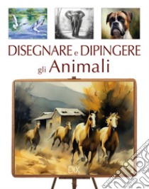 Disegnare e dipingere gli animali libro di Truss Jonathan