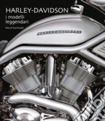 Harley-Davidson. I modelli leggendari. Ediz. illustrata libro di Szymezak Pascal