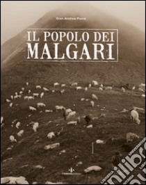 Il popolo dei malgari. Ediz. illustrata libro di Porro G. Andrea