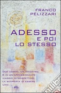 Adesso e poi lo stesso libro di Pellizzari Franco