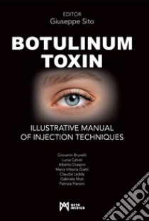 Botulinum toxin. Ilustrative manual of injection techniques. Ediz. a colori libro di Sito G. (cur.)