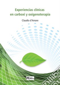 Experiencias clínicas en carboxi y oxigenoterapia libro di d'Amore Claudio; d'Amore C. (cur.)