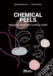 Chemical peels. Practical guide with clinical cases. Ediz. illustrata libro di Izzo Giuseppe Maria; Tarantino Paola; Oggianu L. (cur.); Villa R. (cur.)