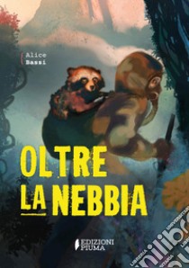 Oltre la nebbia libro di Bassi Alice