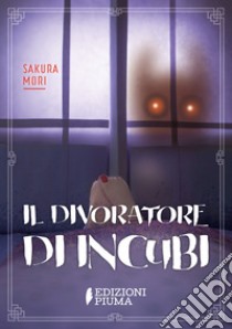 Il divoratore di incubi libro di Sakura Mori