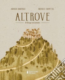 Altrove. Il borgo incantato. Ediz. a colori libro di Cappetta Michele