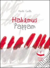 Habemus pappam libro di Ciolli Paolo