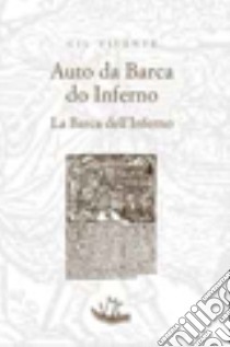 Auto della Barca dell'Inferno. Testo portoghese a fronte libro di Vicente Gil; Tocco V. (cur.)