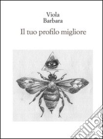 Il tuo profilo migliore libro di Barbara Viola