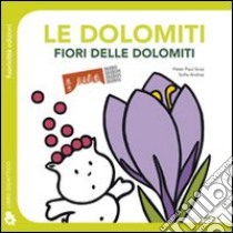 Fiori delle Dolomiti. Con adesivi. Ediz. illustrata libro di Scoz Peter P.; Andraz Sofia; Rigobello F. (cur.); Avanzini M. (cur.)