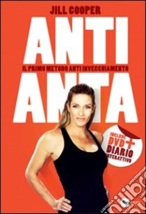 Anti-anta. Il metodo anti-invecchiamento. Con DVD libro di Cooper Jill