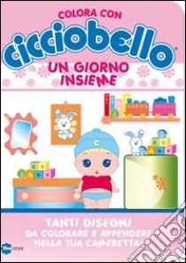 Un giorno insieme. Colora con Cicciobello libro