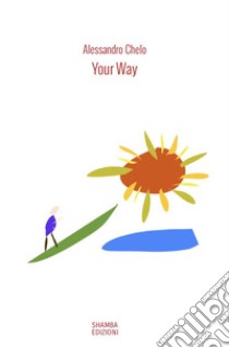 Your way. Le quindici parole che ispirano il cammino libro di Chelo Alessandro