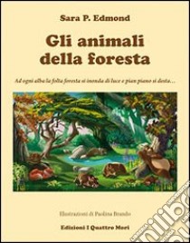 Gli animali della foresta. Ediz. illustrata libro di Edmond Sara P.