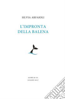 L'impronta della balena libro di Arfaioli Silvia