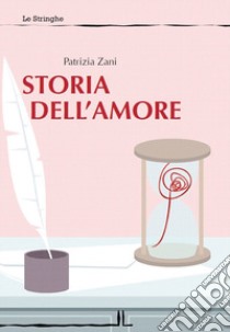 Storia dell'amore libro di Zani Patrizia