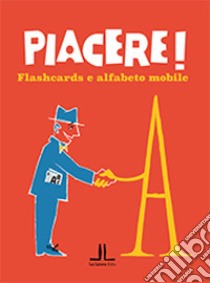 Piacere! Flashcards e alfabeto mobile libro di Bertelli Giovanna