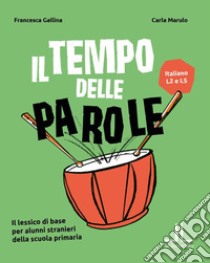 Il tempo delle parole libro di Gallina Francesca; Marulo Carla