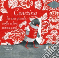 Cenerina ha una grande stoffa a fiori. Ediz. italiana e cinese libro di Wenzheng Fu