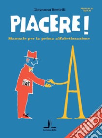 Piacere! Manuale per la prima alfabetizzazione libro di Bertelli Giovanna