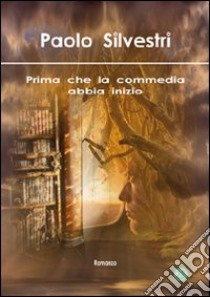 Prima che la commedia abbia inizio libro di Silvestri Paolo; Metta A. (cur.)