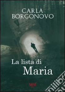 La lista di Maria libro di Borgonovo Carla; Metta A. (cur.)