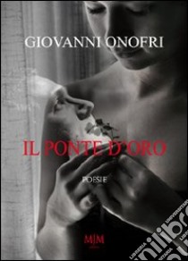 Il ponte d'oro libro di Onofri Giovanni